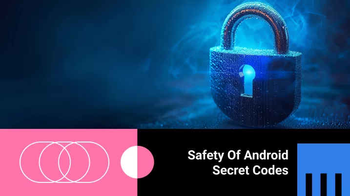Safety of Android Secret Codes