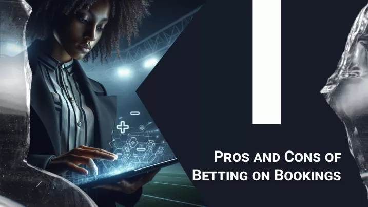 Pros and Cons of Betting on Bookings in SportyBet