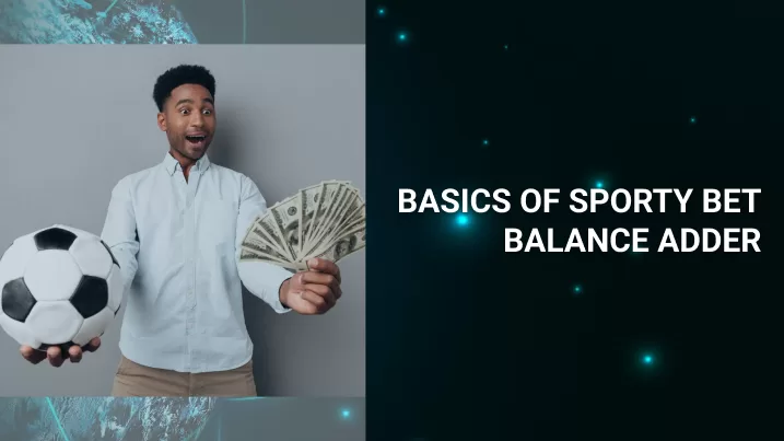 Understanding the Basics of Sporty Bet Balance Adder