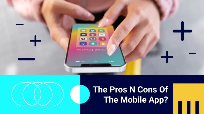 What are the Pros n Cons of the Mobile App?​